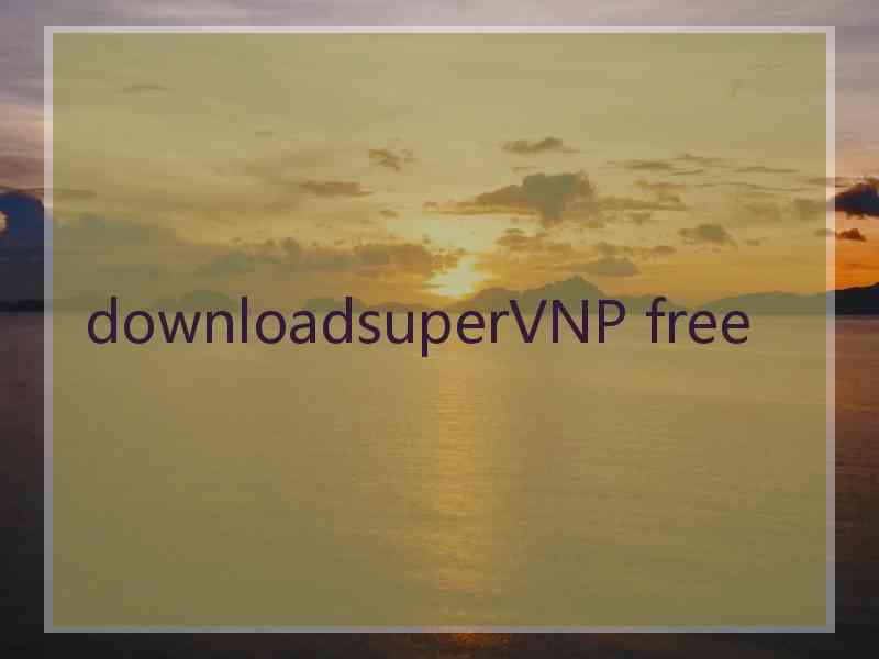 downloadsuperVNP free