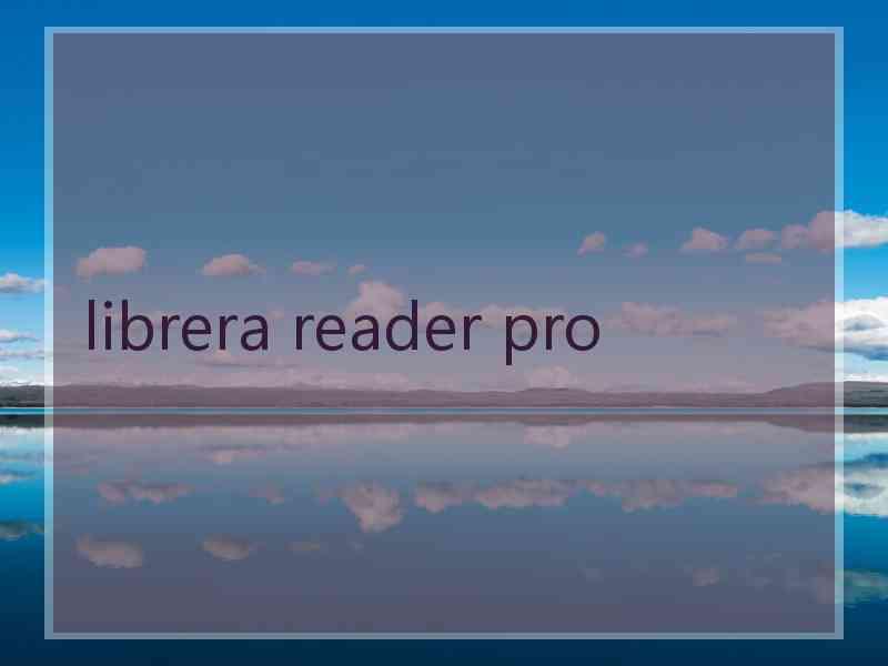 librera reader pro