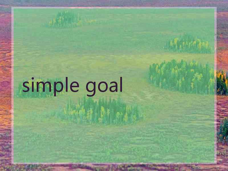 simple goal