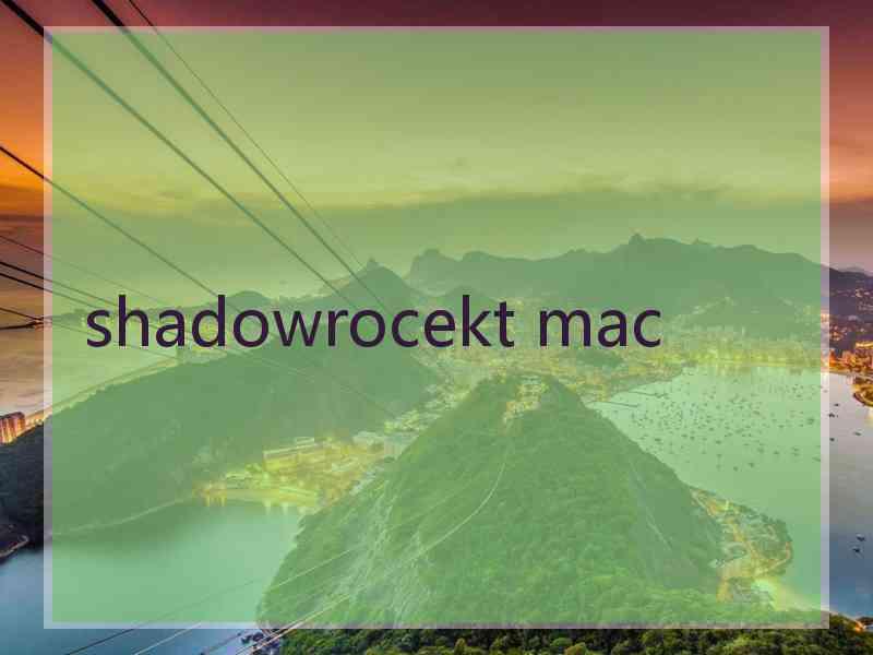 shadowrocekt mac