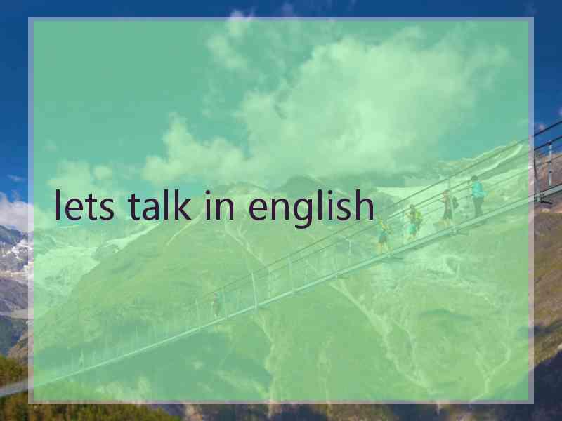 lets talk in english