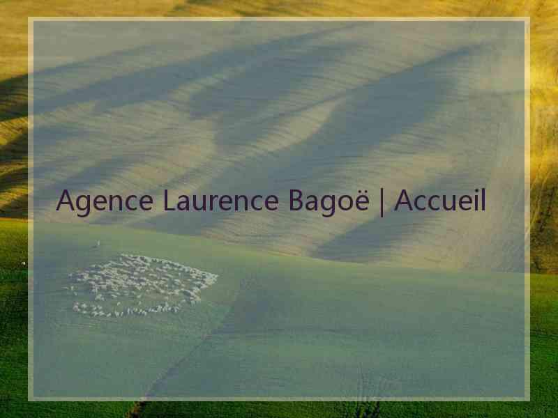 Agence Laurence Bagoë | Accueil