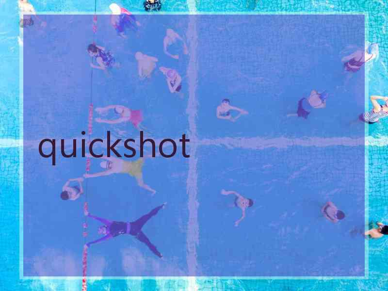 quickshot