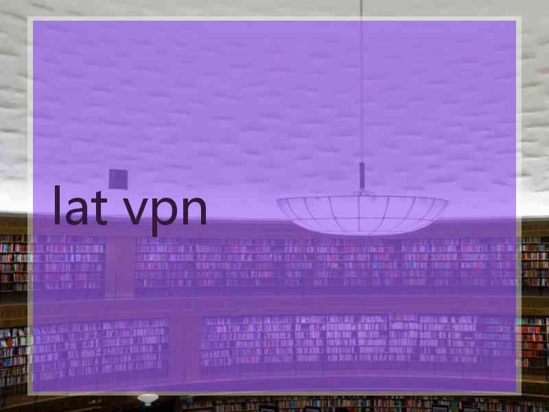 lat vpn