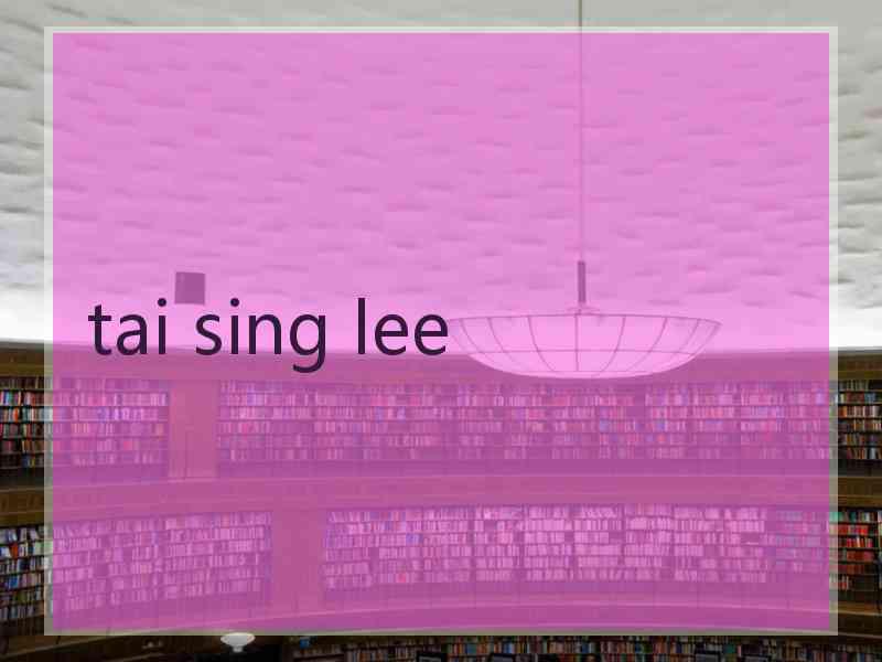 tai sing lee