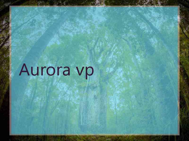 Aurora vp