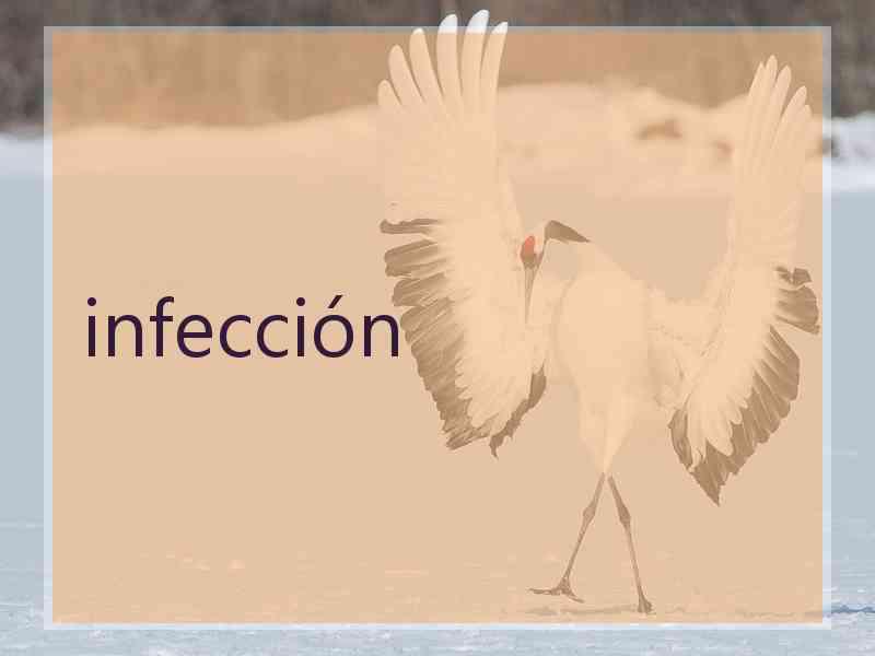 infección